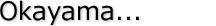 Okayama